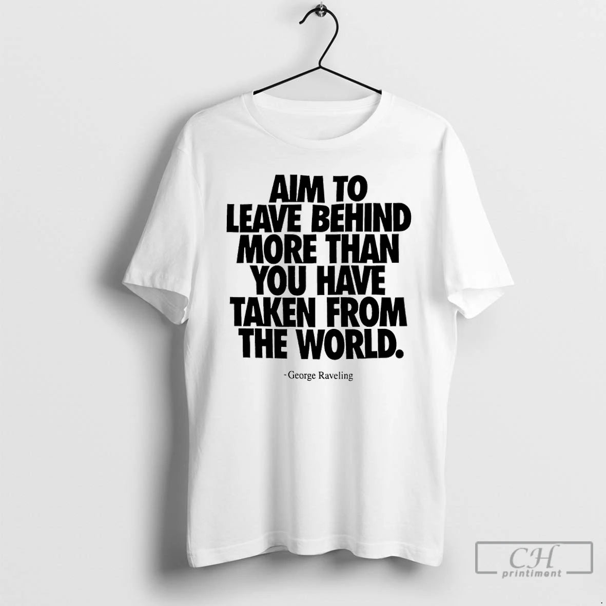 Premium 2026 Aim To Leave Behind More Than You Have Taken From The World George T-Shirts, Hoodie, Sweatshirt | PureTeeCo.com