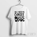 Premium All I Need Is Coffee And My Dog Shirt Sweater Hoodie, Sweatshirt | PureTeeCo.com