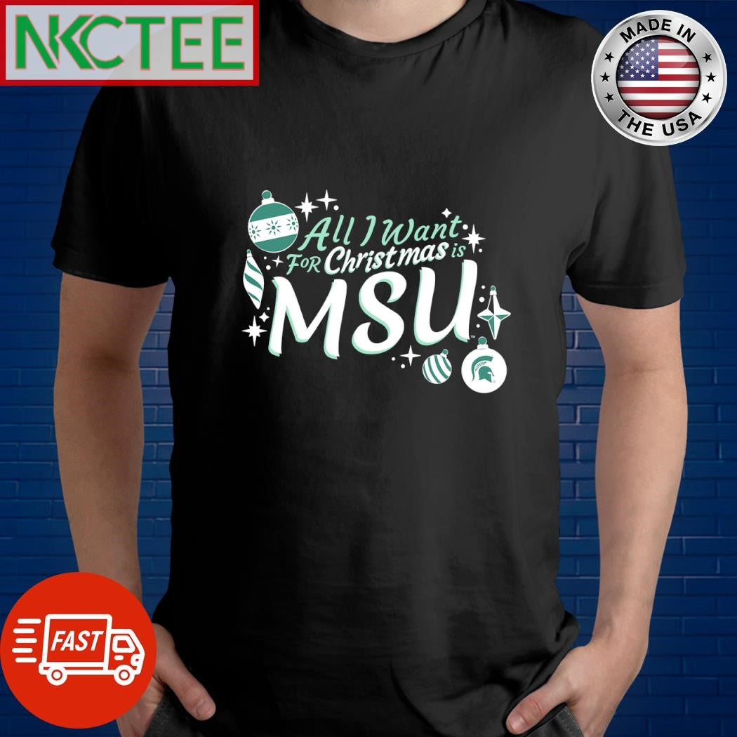 Premium All I want for Christmas is MSU shirt