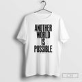 Premium Anthony Burrill Another World Is Possible Shirt Sweater Hoodie, Sweatshirt | PureTeeCo.com