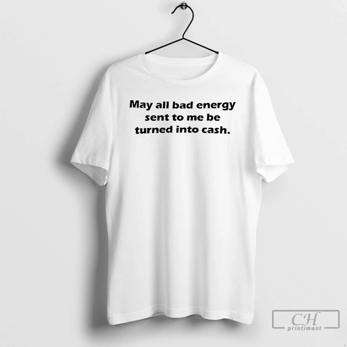Premium Back May All Bad Energy Sent To Me Be Turned Into Cash T Shirts Hoodie, Sweatshirt | PureTeeCo.com