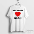Premium Bad Bitches Love Neon T-Shirts, Hoodie, Sweatshirt | PureTeeCo.com