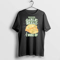 Premium Bad News For Garlic Bread I Woke Up T Shirts