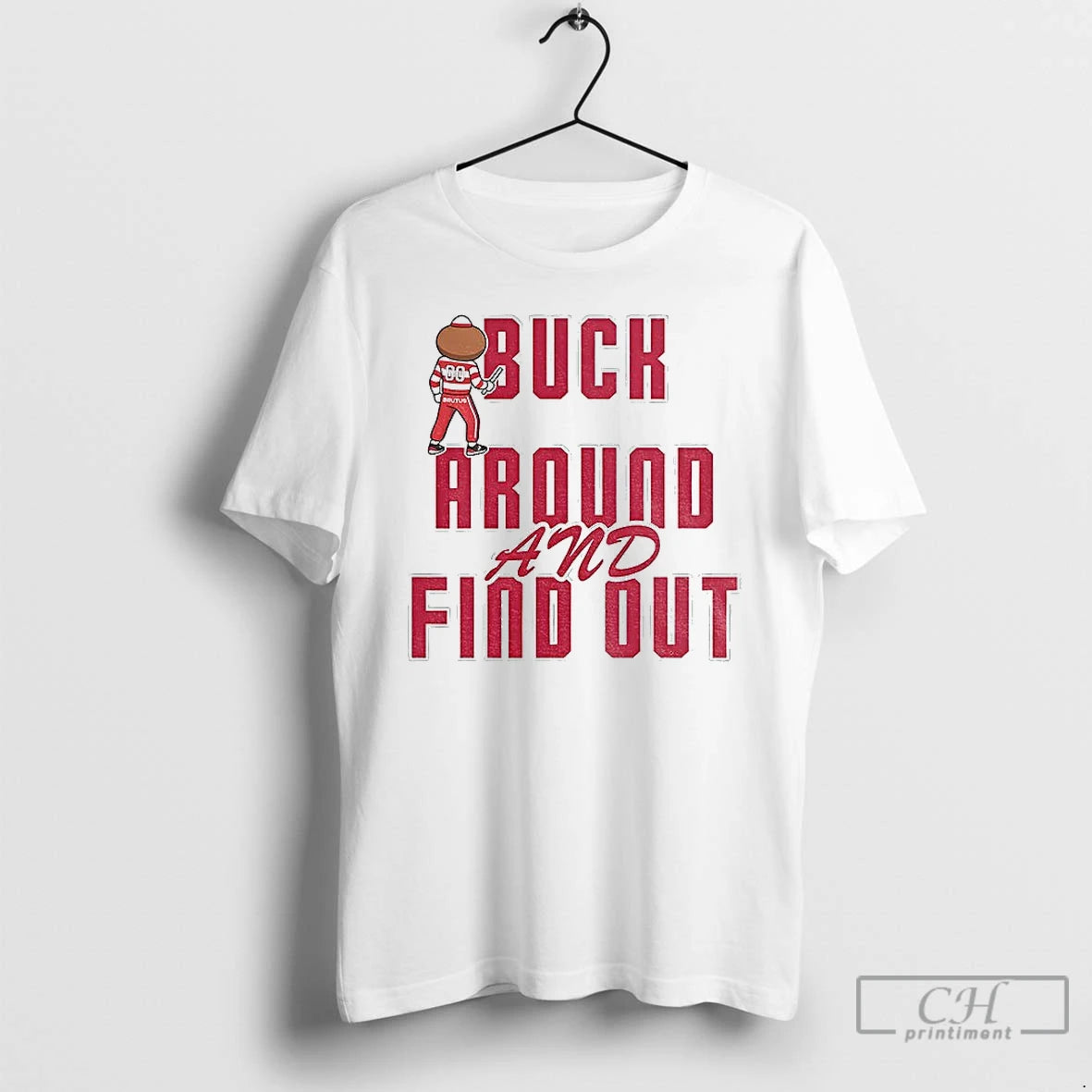 Premium Buck Around And Find Out Buckeyes Brutus Mascot Ohio T-Shirts, Hoodie, Sweatshirt | PureTeeCo.com