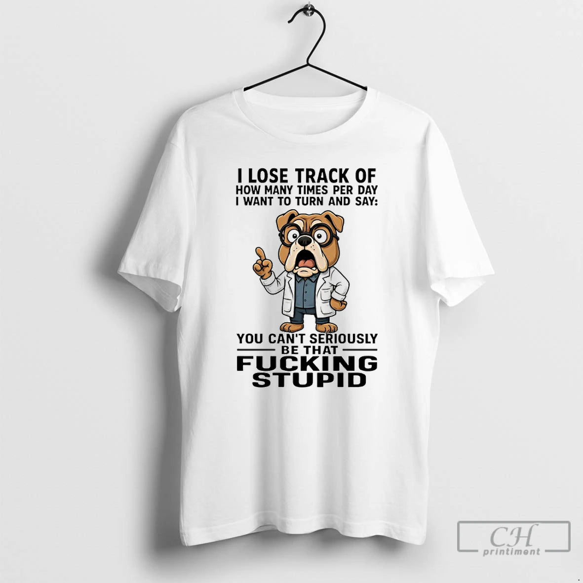Premium Bulldog I Lose Track Of How Many Times Per Day I Want To Turn T-Shirts, Hoodie, Sweatshirt | PureTeeCo.com