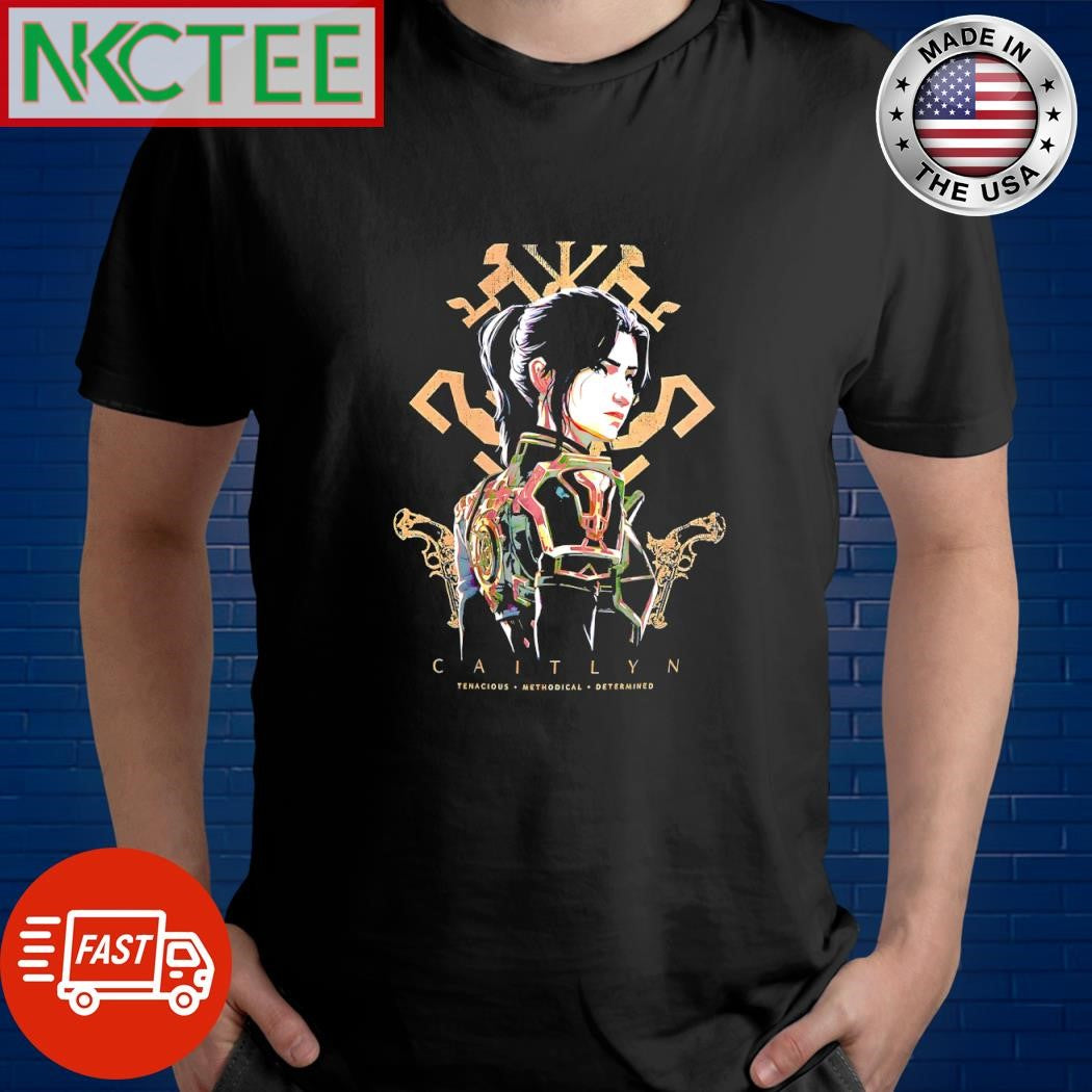 Premium Caitlyn Tenacious Methodical Determined Arcane shirt