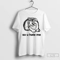 Premium Cat So U Hate Me