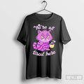 Premium Cheshire Cat We Are All Tired Here T-Shirts, Hoodie, Sweatshirt | PureTeeCo.com