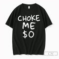 Premium Choke Me 0 Text Tee