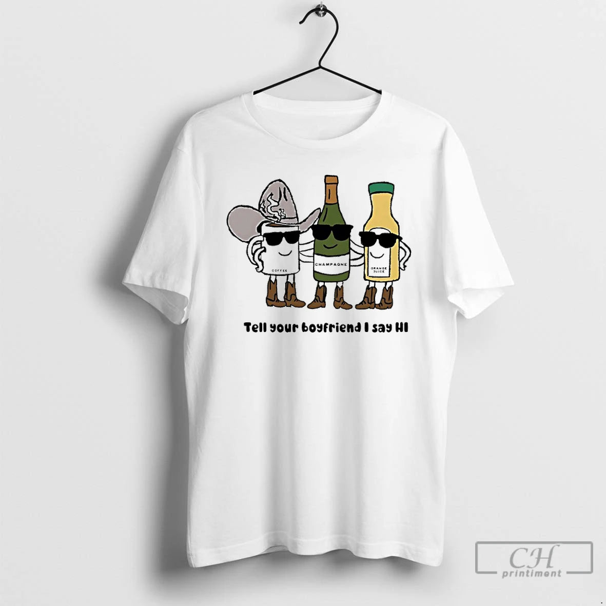Premium Coffee Champagne And Orange Juice Tell Your Boyfriend I Say Hi T Shirts Sweater Hoodie, Sweatshirt | PureTeeCo.com