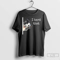 Premium Collie Dog I Herd That T-Shirts, Hoodie, Sweatshirt | PureTeeCo.com