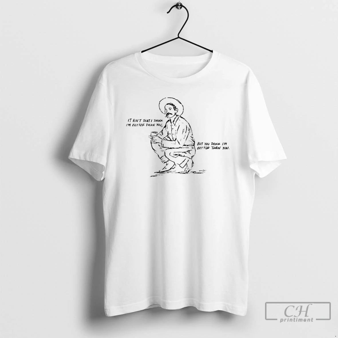 Premium Cowboy It Aint That I Think Im Better Than You But You Think Im T-Shirts, Hoodie, Sweatshirt | PureTeeCo.com