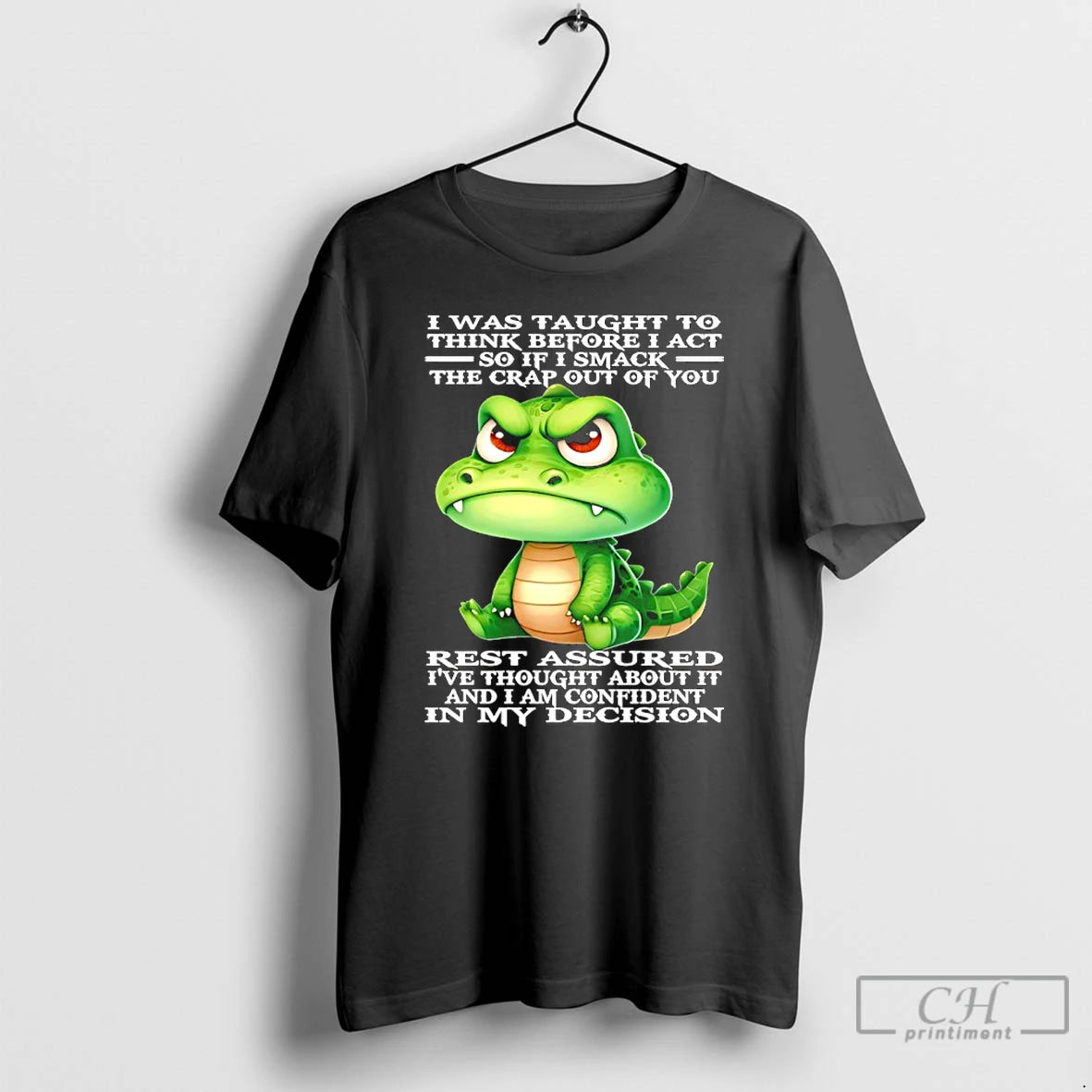 Premium Crocodile I Was Taught To Think Before I Act So If I Smack The T-Shirts, Hoodie, Sweatshirt | PureTeeCo.com