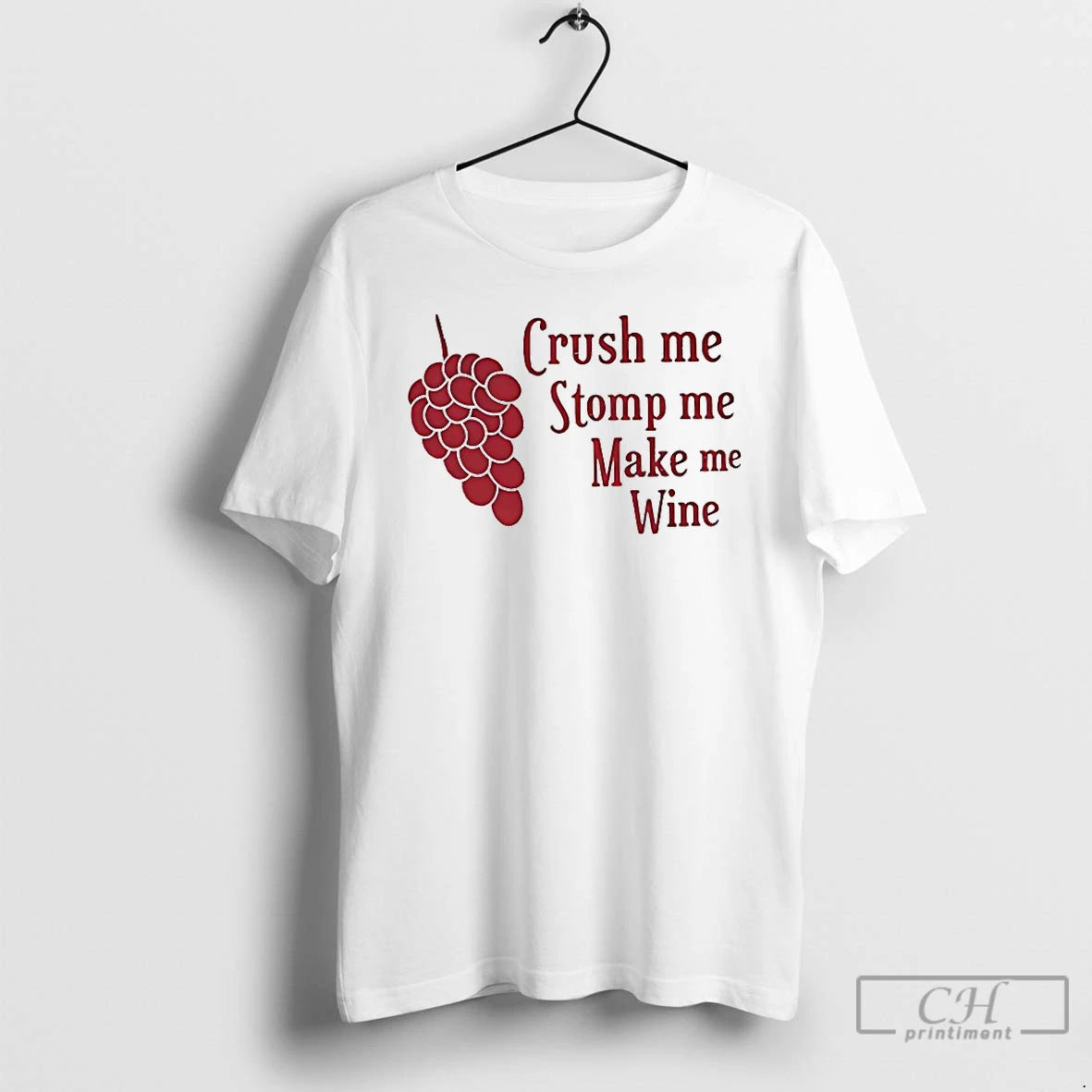 Premium Crush Me Stomp Me Make Me Wine T-Shirts, Hoodie, Sweatshirt | PureTeeCo.com