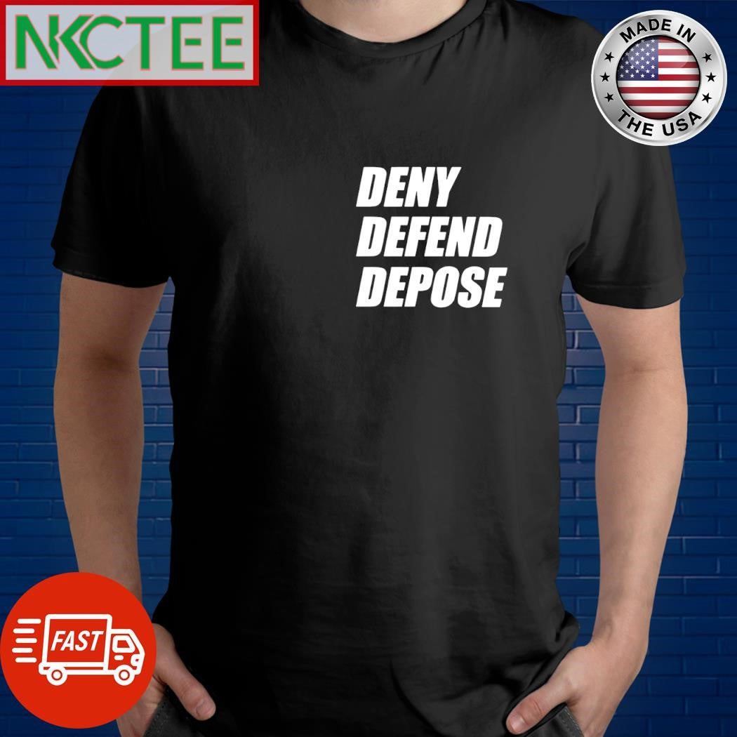 Premium Deny Defend Depose shirt