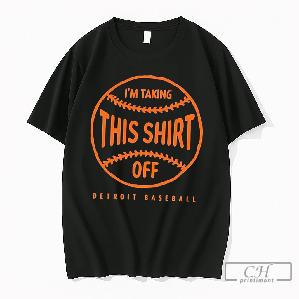 Premium Detroit Tigers Tarps Off Im Talking This Off Tee