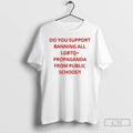 Premium Do You Support Banning All Lgbtq Propaganda From Public Schools T-Shirts, Hoodie, Sweatshirt | PureTeeCo.com