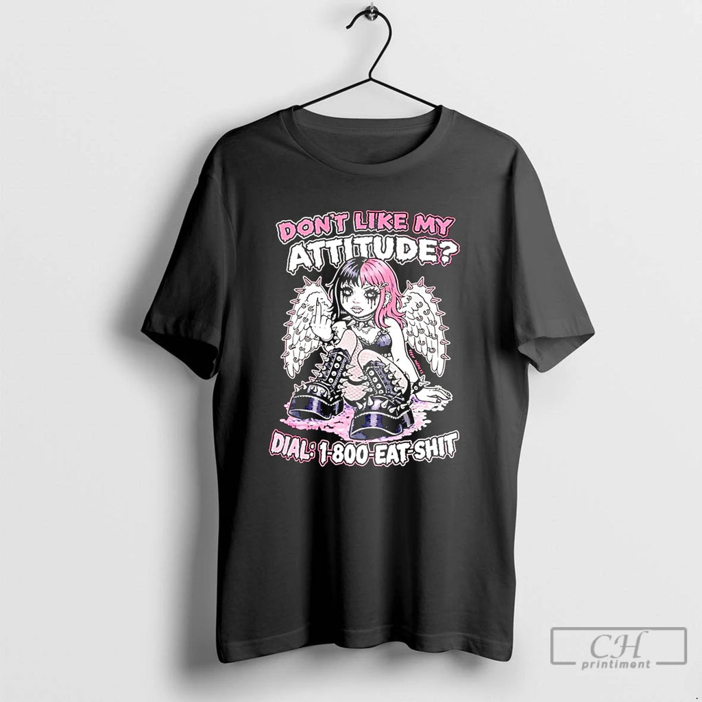 Premium Dont Like My Attitude Dial 1 800 Eat Shit T-Shirts, Hoodie, Sweatshirt | PureTeeCo.com