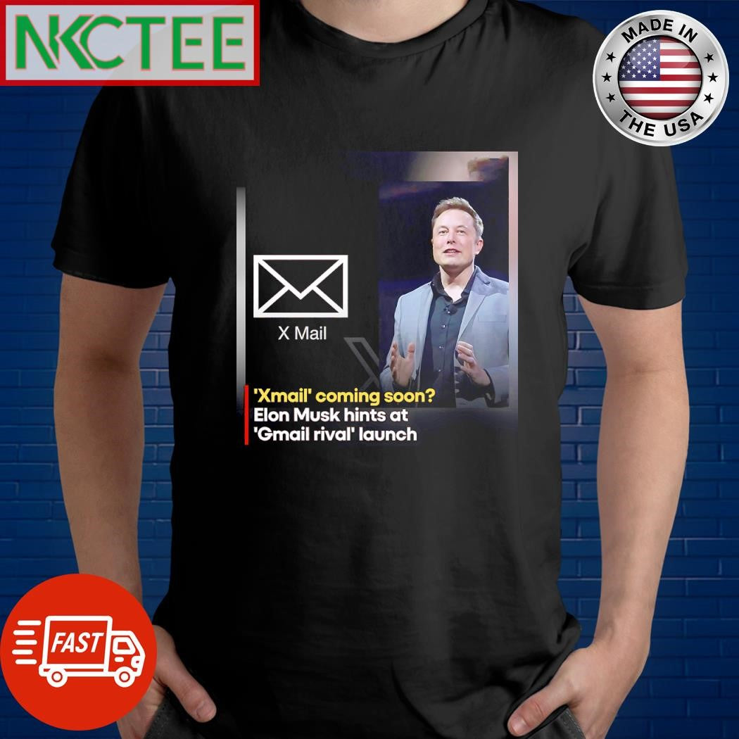 Premium Elon Musk says they’re going to make Xmail shirt