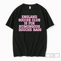 Premium England Soccer Club Is For Humongous Douche Bags