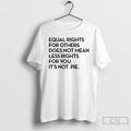 Premium Equal Rights For Others Does Not Mean Less Rights For You Its Not Pie T-Shirts, Hoodie, Sweatshirt | PureTeeCo.com