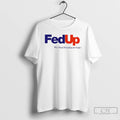 Premium Fed Up We Need Freedom And Unity T-Shirts, Hoodie, Sweatshirt | PureTeeCo.com