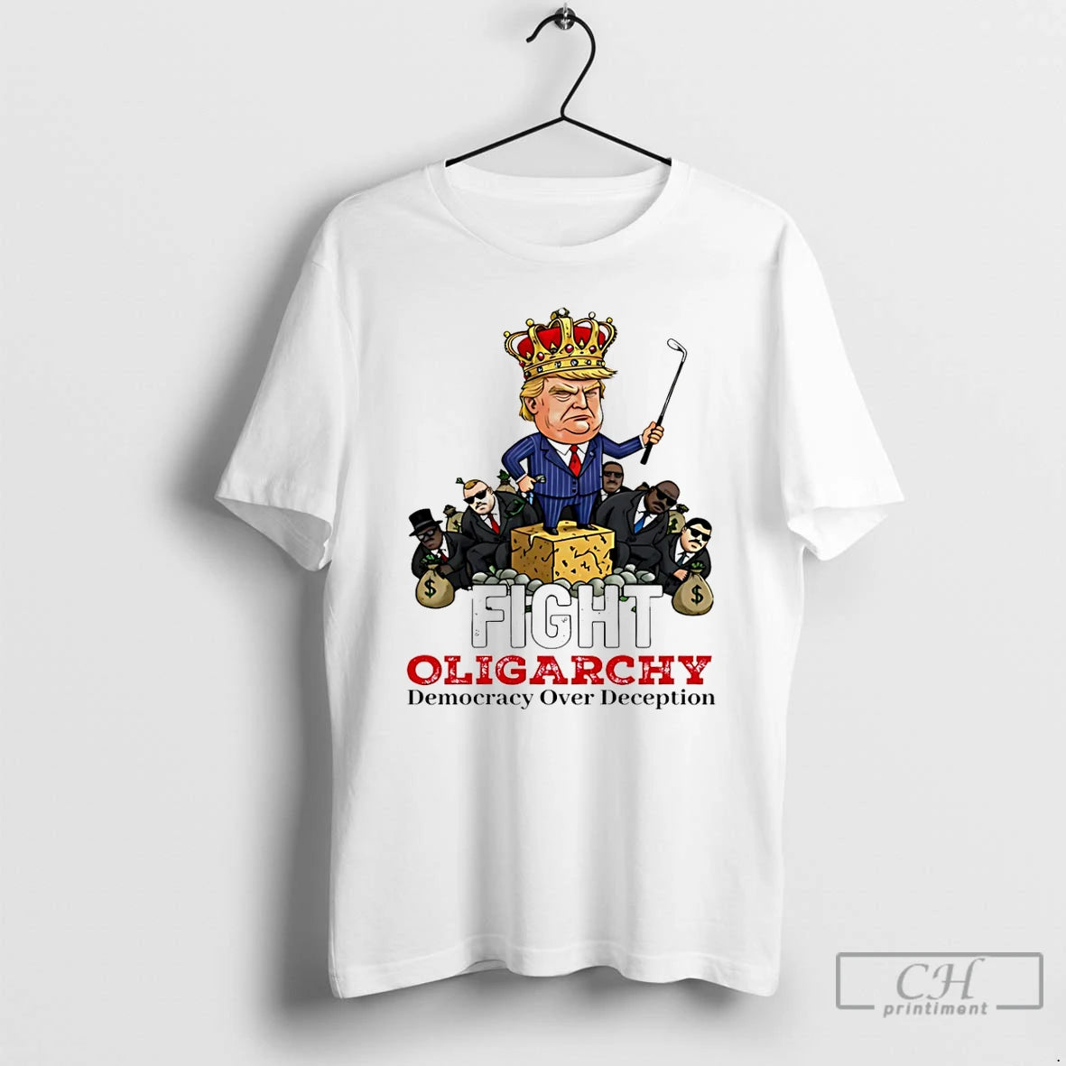 Premium Fight Oligarchy Democracy Over Deception Trump King T-Shirts, Hoodie, Sweatshirt | PureTeeCo.com