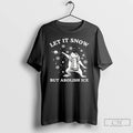 Premium Frog Let It Snow But Abolish Ice T-Shirts, Hoodie, Sweatshirt | PureTeeCo.com