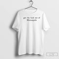 Premium Get The Fuck Out Of Minneapolis Resist Trump T-Shirts, Hoodie, Sweatshirt | PureTeeCo.com
