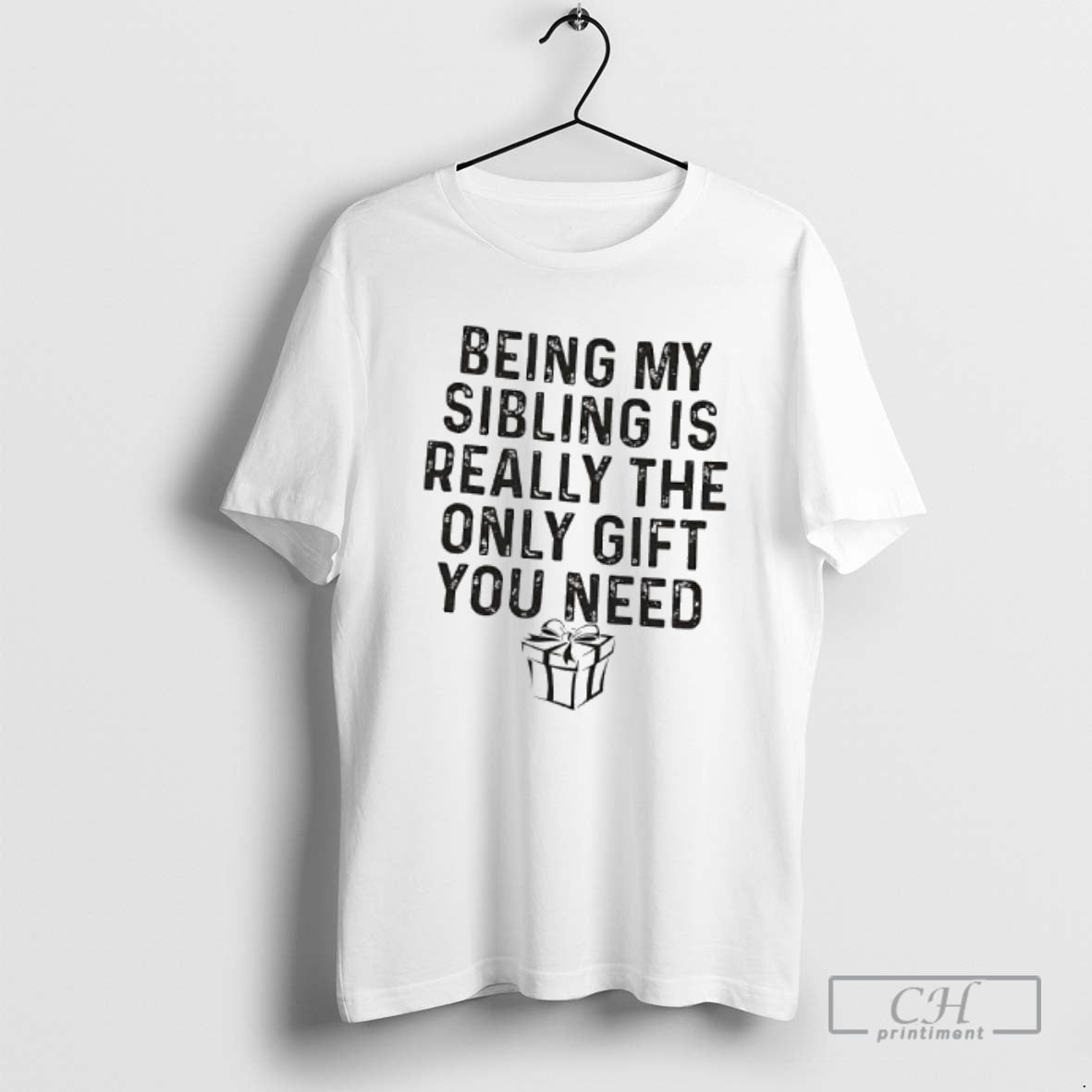Premium Gift Being My Sibling Is Really The Only Gift You Need Shirt Sweater Hoodie, Sweatshirt | PureTeeCo.com