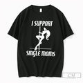 Premium Girl Sexy Stripper I Support Single Mon Tee