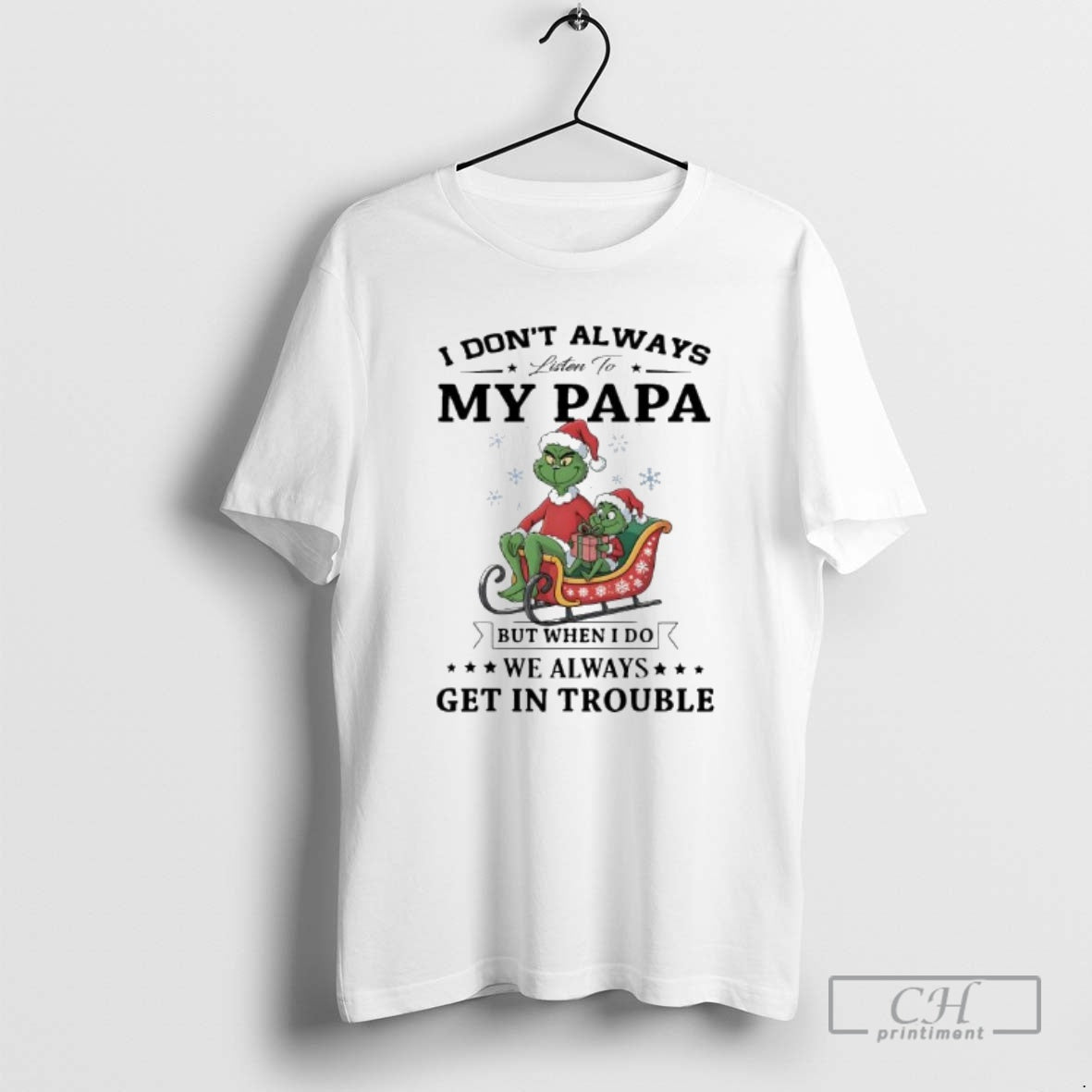Premium Grinch Papa I Dont Always Listen To My Papa But When I Do We T-Shirts, Hoodie, Sweatshirt | PureTeeCo.com