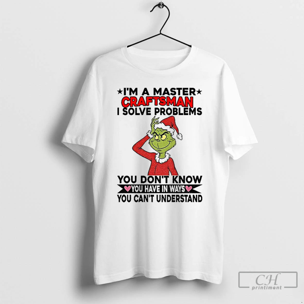 Premium Grinch Santa Im A Master Craftsman I Solve Problems You Dont Know You Have T-Shirts, Hoodie, Sweatshirt