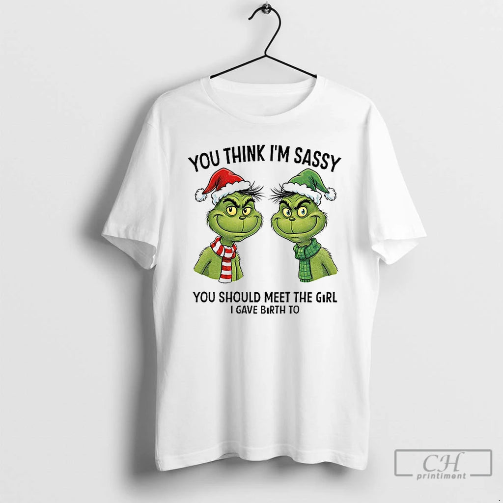 Premium Grinch Santa Couple You Think Im Sassy You Should Meet The Girl I Gave T-Shirts, Hoodie, Sweatshirt | PureTeeCo.com