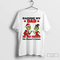 Premium Grinch Santa Raising My Dad Is So Hard He Doesnt Listen Merry Christmas T-Shirts, Hoodie, Sweatshirt | PureTeeCo.com
