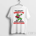Premium Grinch Santa You Couldnt Handle Me Even If I Came With Instructions Merry Christmas T-Shirts, Hoodie, Sweatshirt