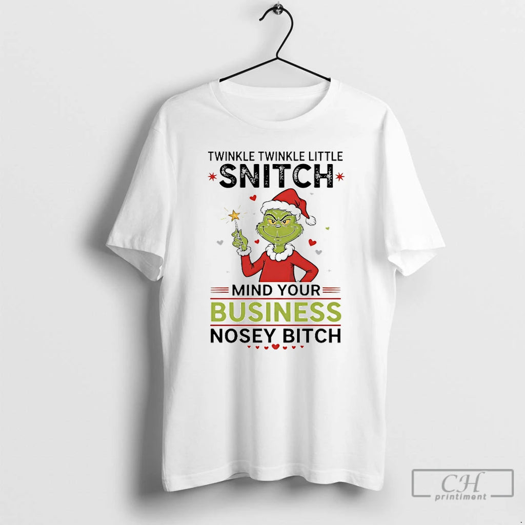 Premium Grinch Twinkle Twinkle Little Snitch Mind Your Business Nosey Bitch T-Shirts, Hoodie, Sweatshirt | PureTeeCo.com