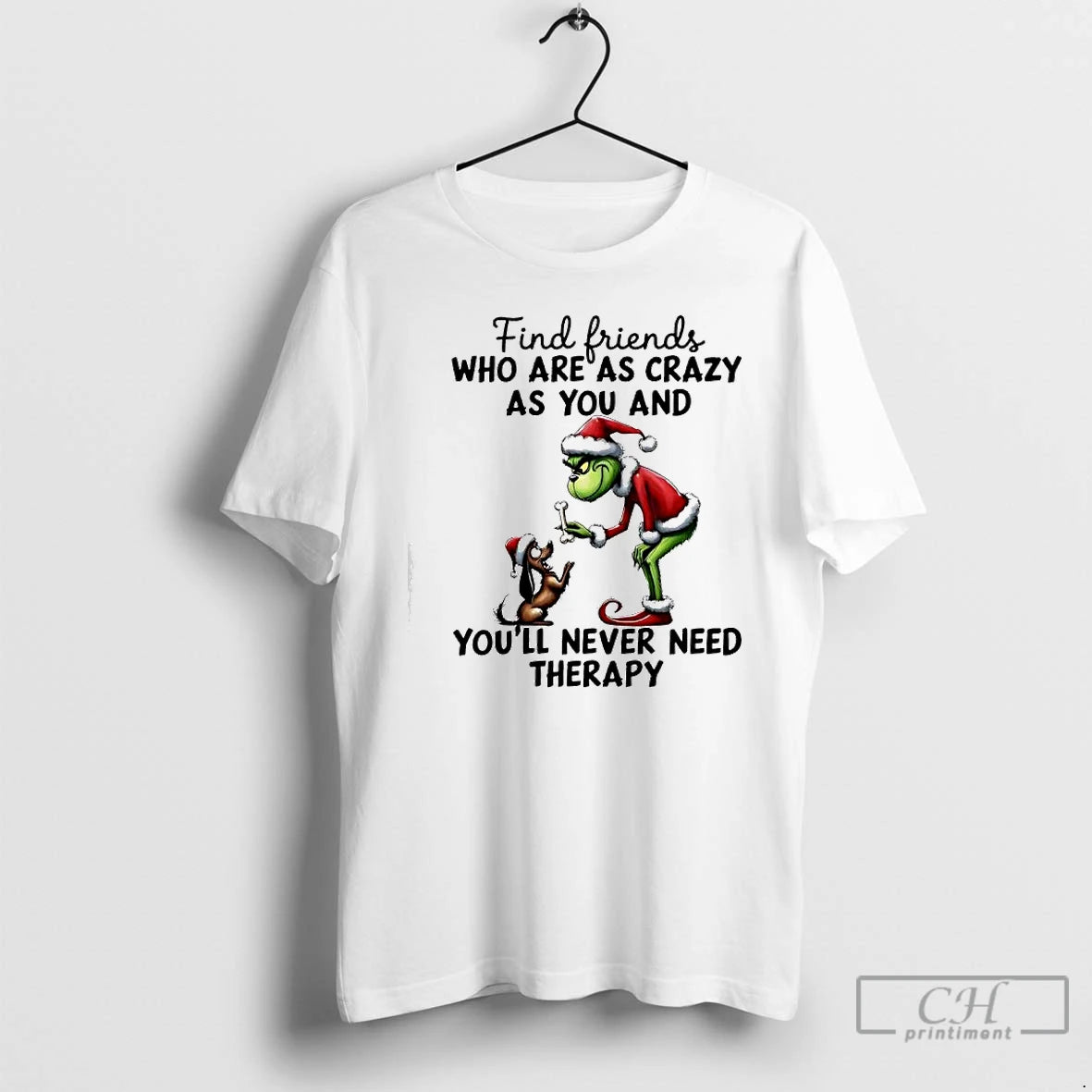 Premium Grinch Dog Max Find Friends Who Are As Crazy As You And Youll Never T-Shirts, Hoodie, Sweatshirt | PureTeeCo.com