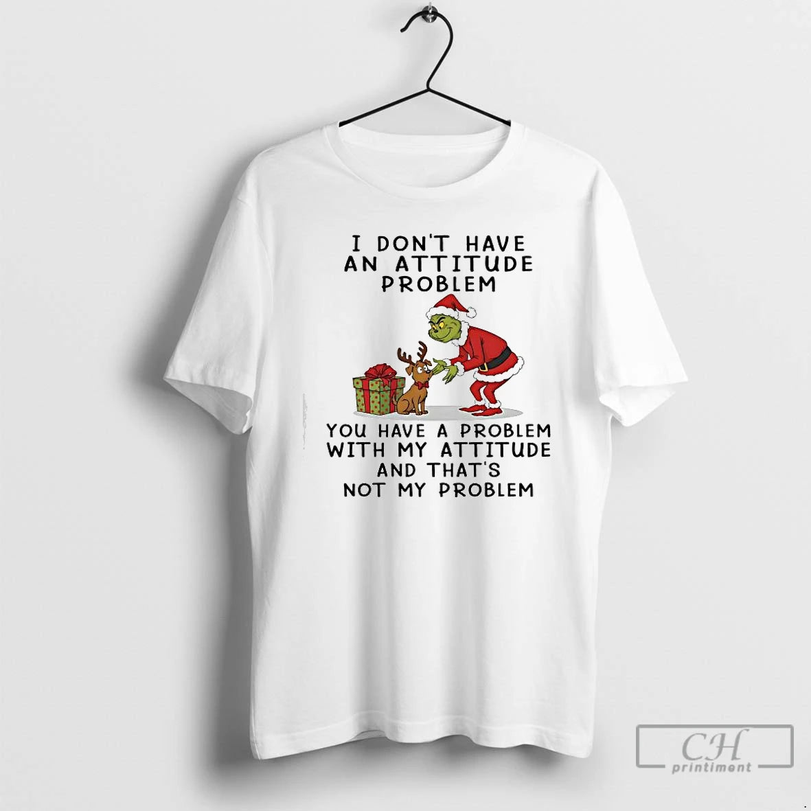 Premium Grinch Dont Have An Attitude Problem You Have A Problem With My Attitude And T-Shirts, Hoodie, Sweatshirt