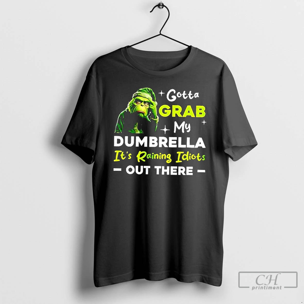 Premium Grinch Gotta Grab My Dumbrella Its Raining Idiots Out There T-Shirts, Hoodie, Sweatshirt | PureTeeCo.com