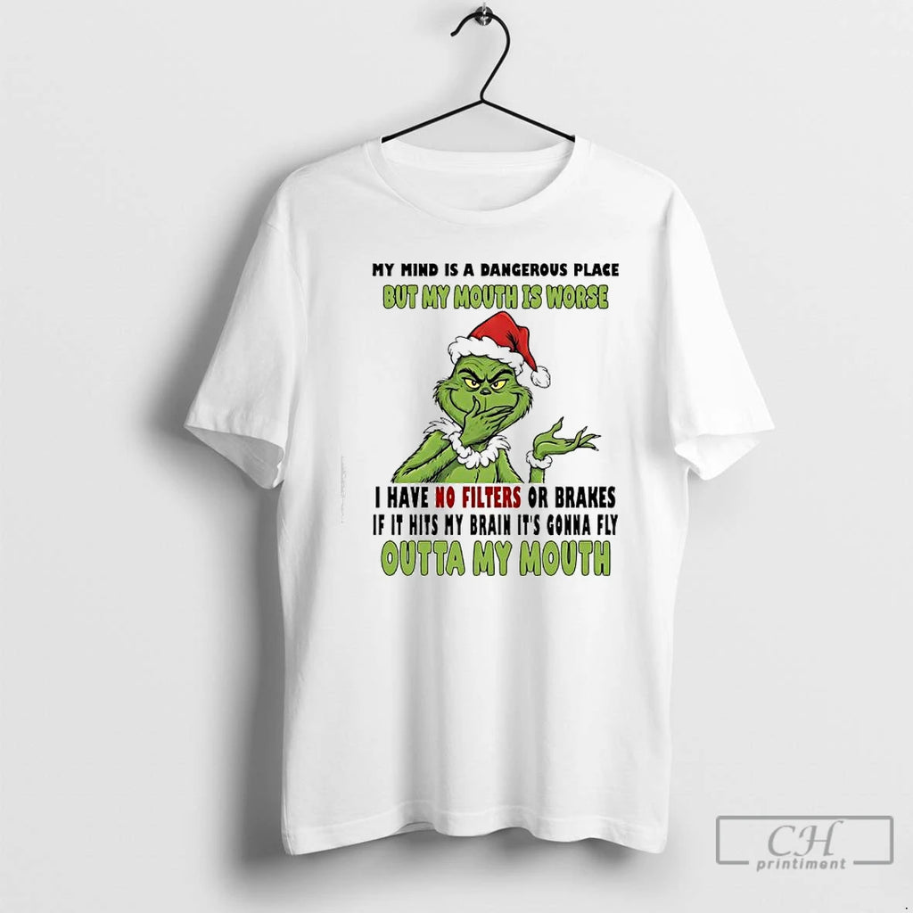 Premium Grinch My Mind Is A Dangerous Place But My Mouth Is Worse Outta My T-Shirts, Hoodie, Sweatshirt | PureTeeCo.com
