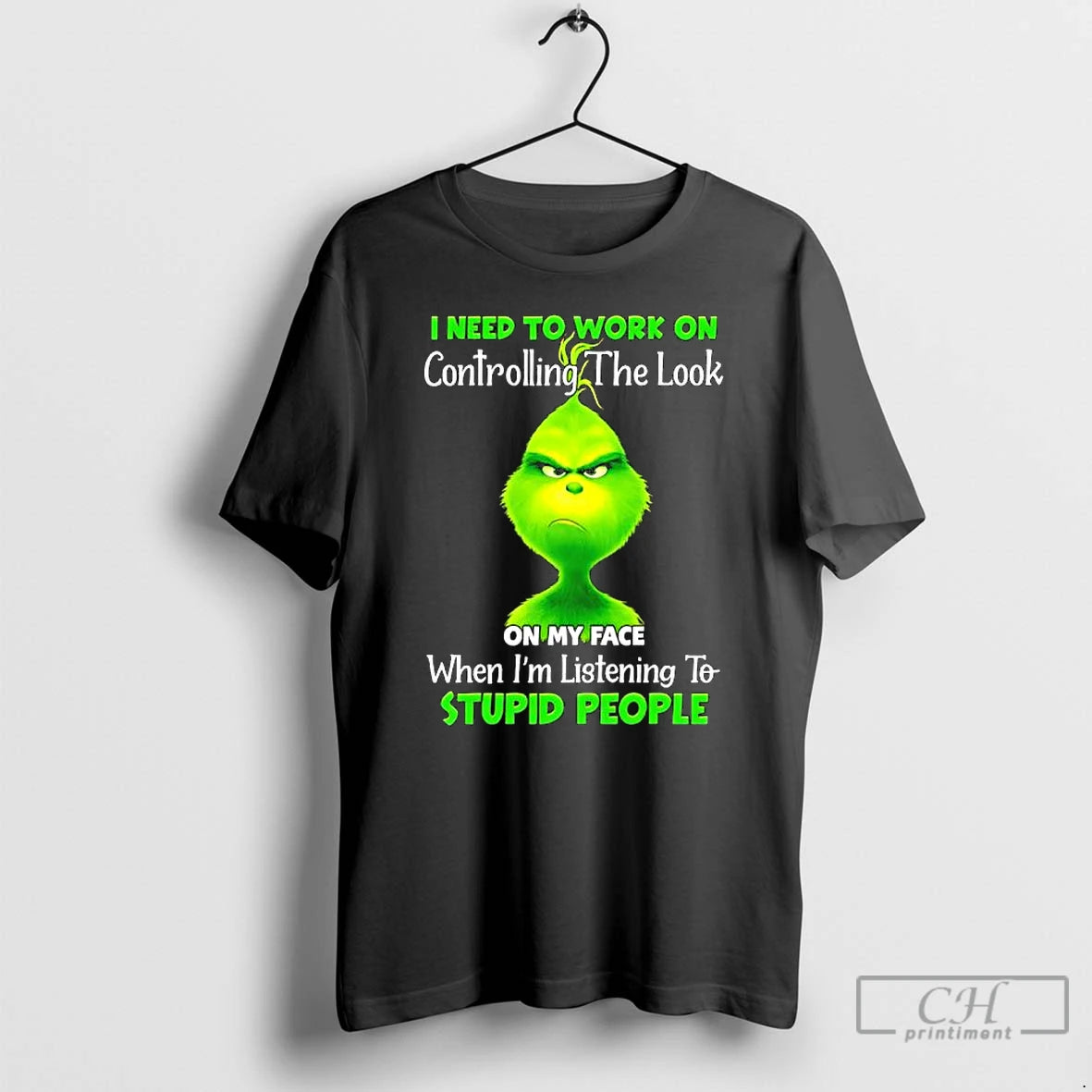 Premium Grinch Need To Work On Controlling The Look On My Face When Im Listening T-Shirts, Hoodie, Sweatshirt | PureTeeCo.com