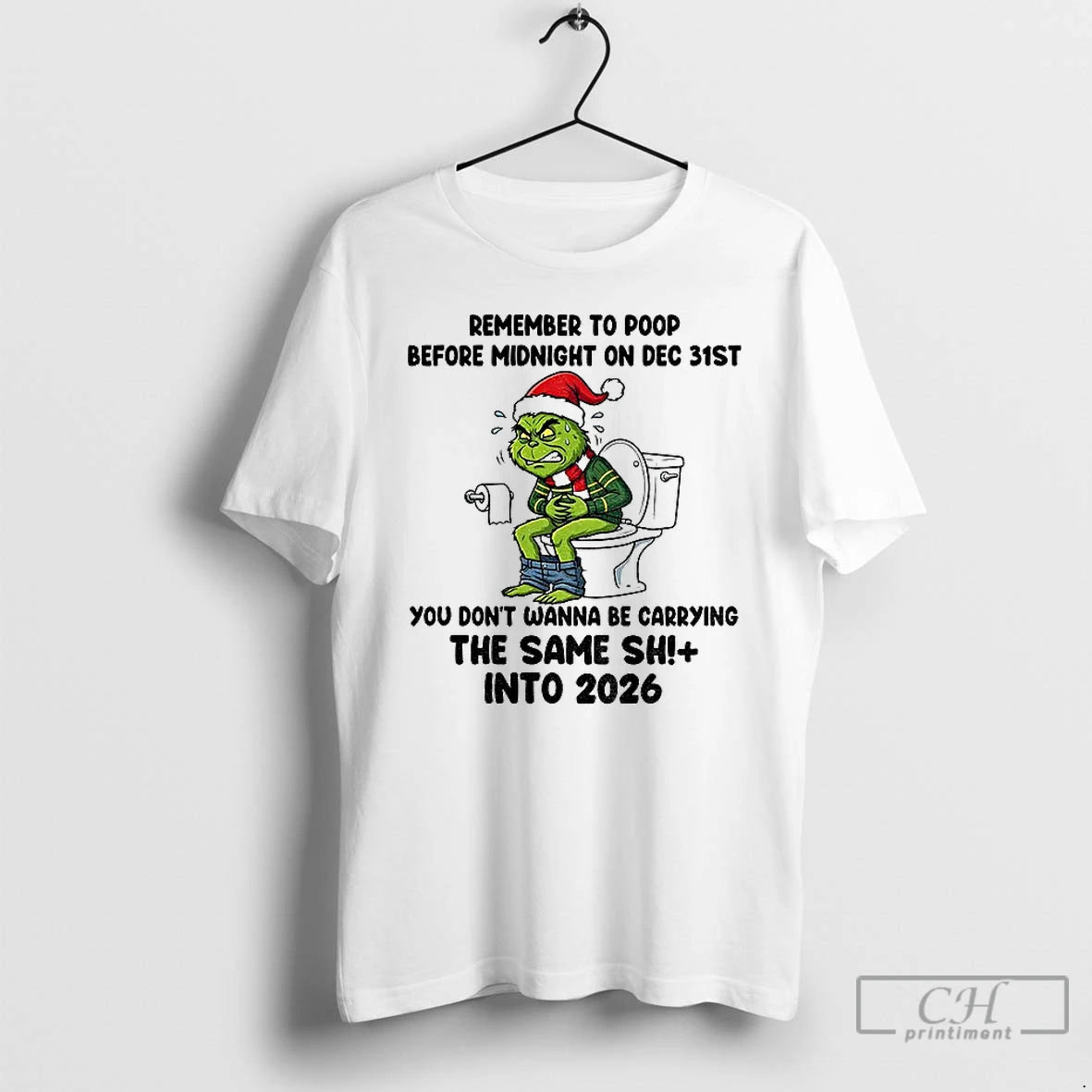 Premium Grinch Remember To Poop Before Midnight On Dec 31st You Dont Wanna Be Carrying T-Shirts, Hoodie, Sweatshirt