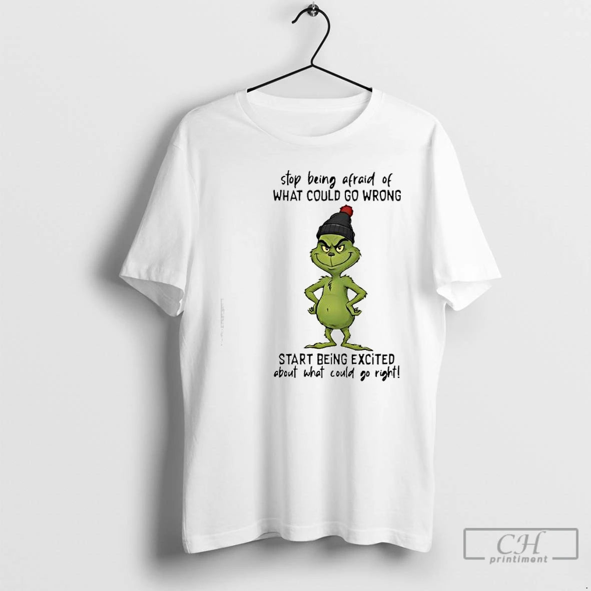 Premium Grinch Stop Being Afraid Of What Could Go Wrong T-Shirts, Hoodie, Sweatshirt | PureTeeCo.com