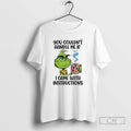 Premium Grinch You Couldnt Handle Me If I Came With Instructions Shirt Sweater Hoodie, Sweatshirt | PureTeeCo.com