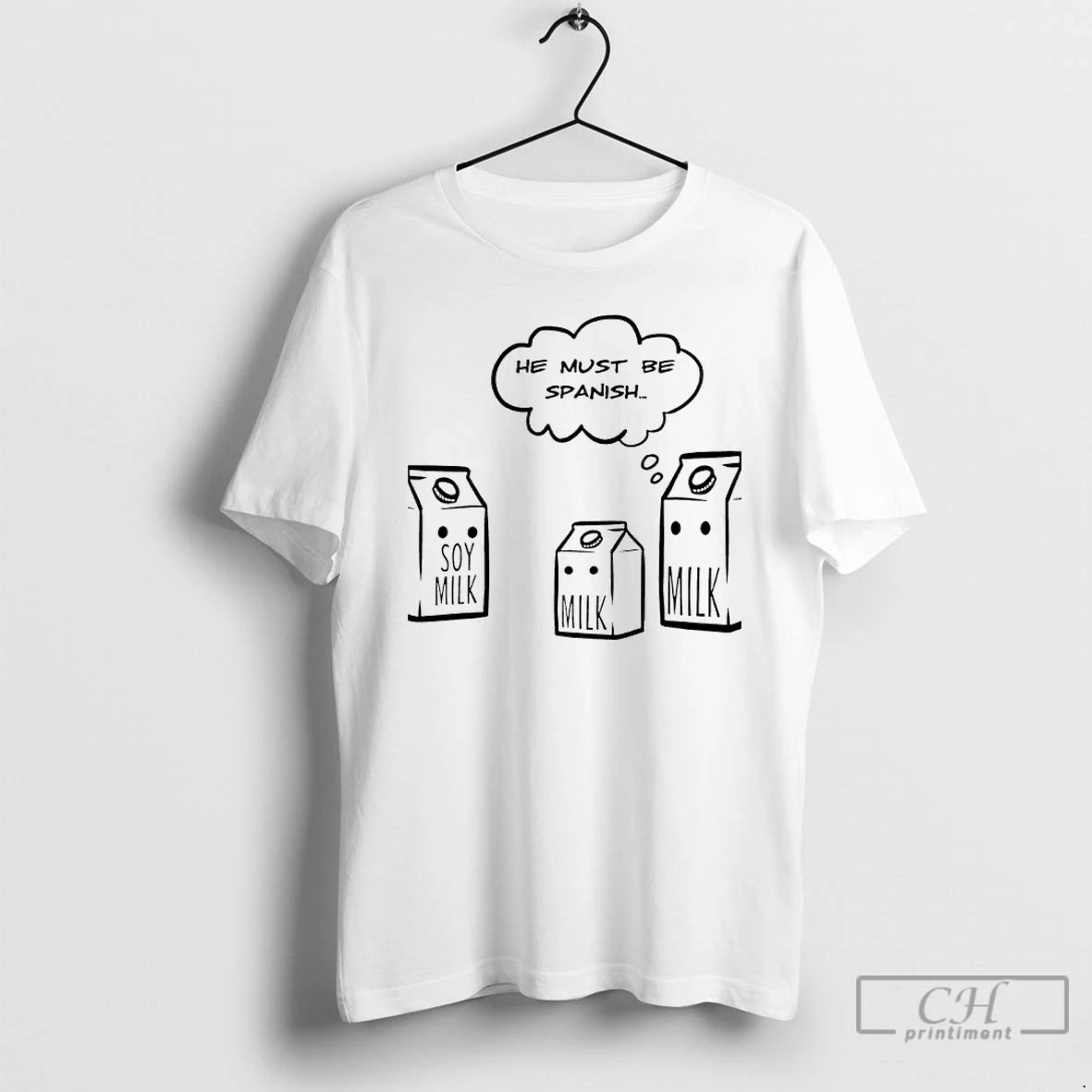 Premium He Must Be Spanish Soy Milk Milk Milk T-Shirts, Hoodie, Sweatshirt | PureTeeCo.com
