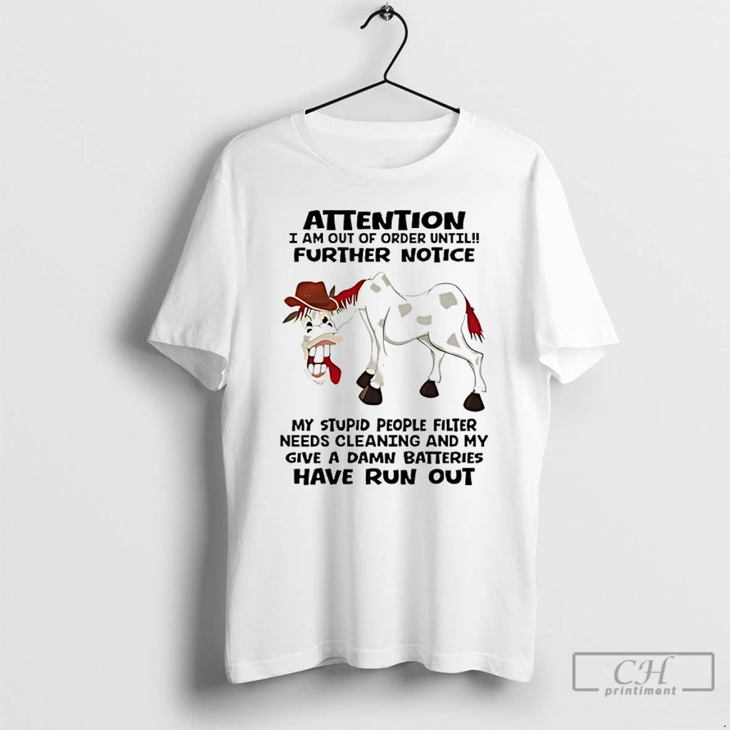 Premium Horse Attention I Am Out Of Order Until Further Notice My Stupid People Filter T-Shirts, Hoodie, Sweatshirt