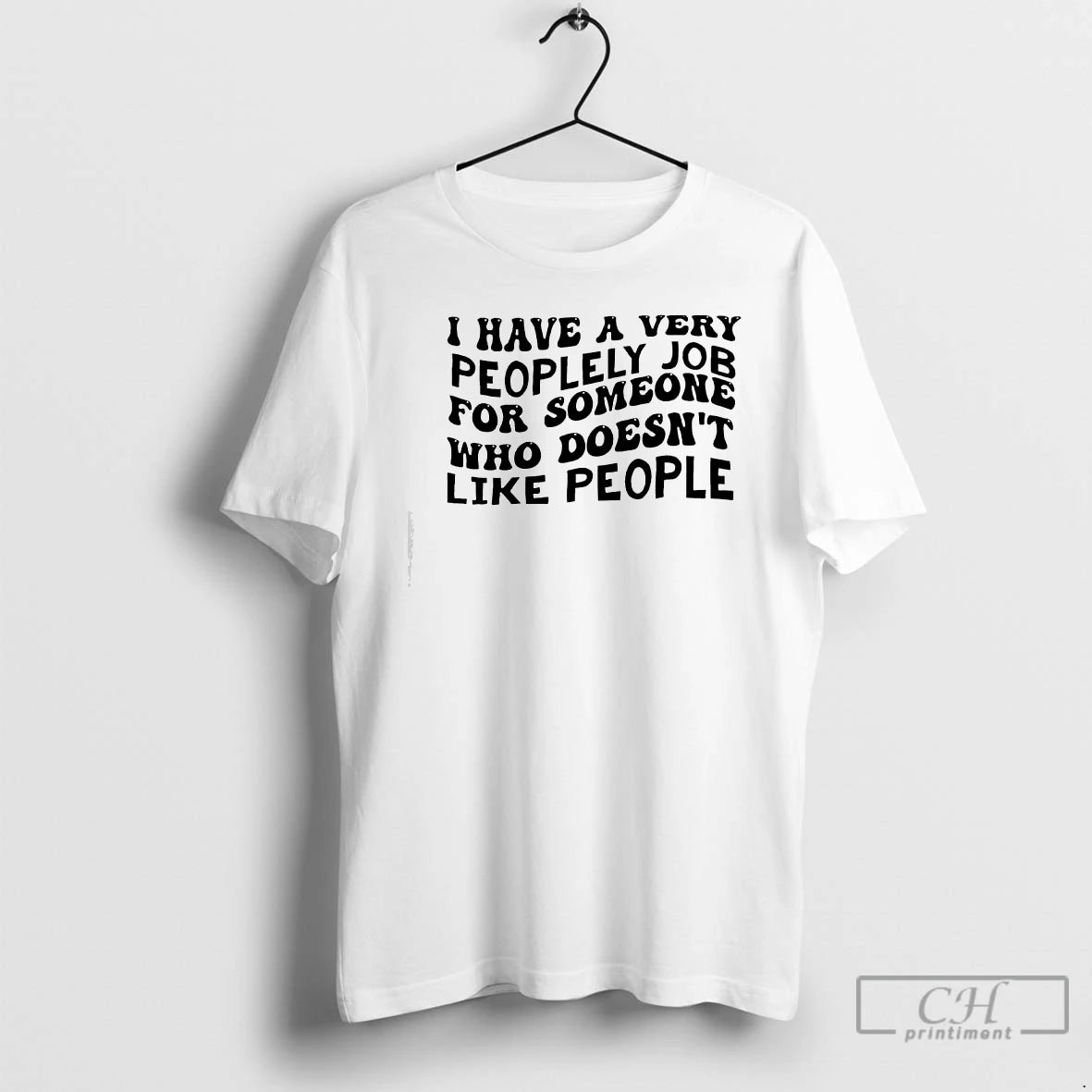 Premium I Have A Very Peoplely Job For Someone Text T-Shirts, Hoodie, Sweatshirt | PureTeeCo.com