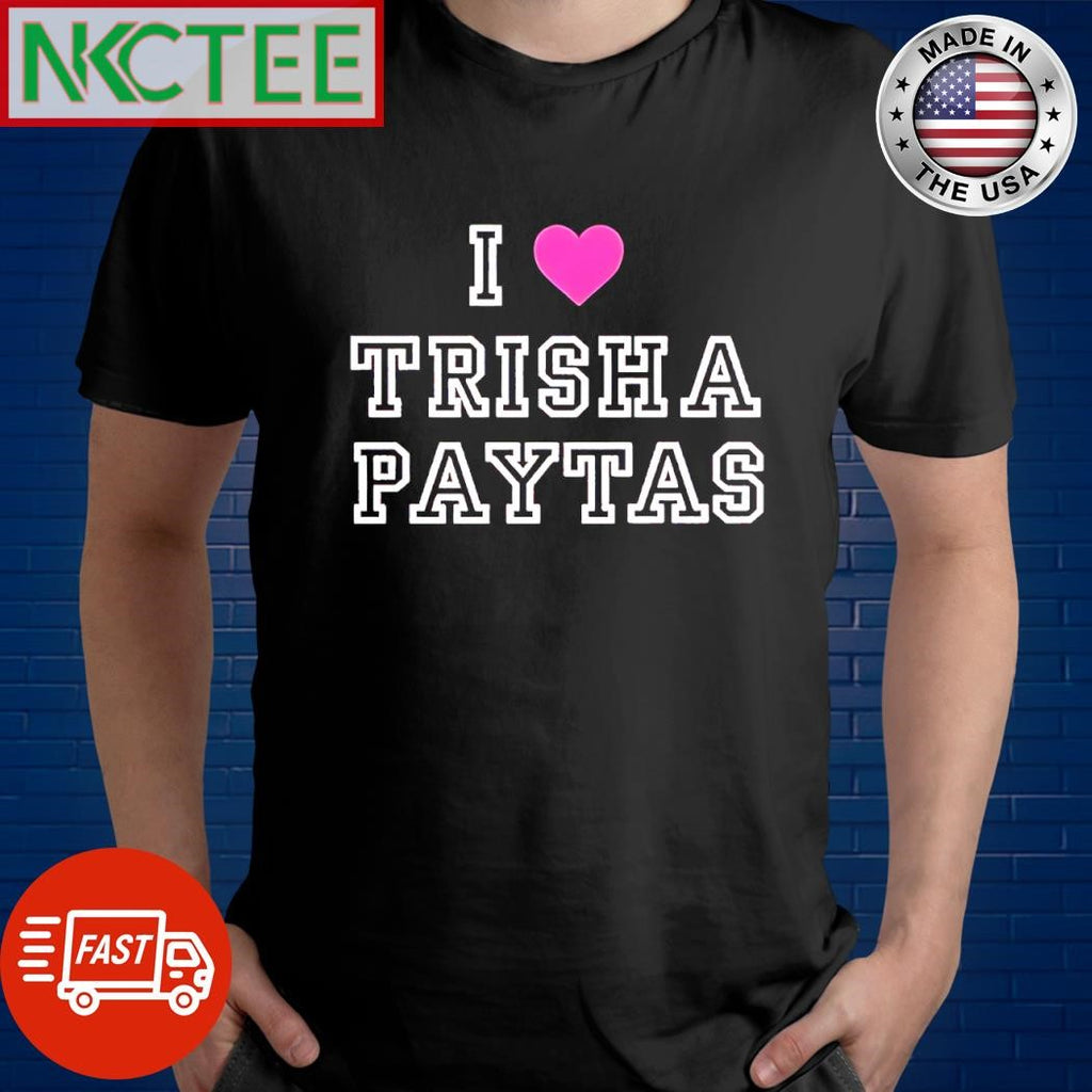 Premium I love Trisha Paytas heart shirt