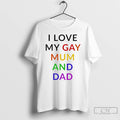 Premium I Love My Gay Mum And Dad Lgbt T-Shirts, Hoodie, Sweatshirt | PureTeeCo.com